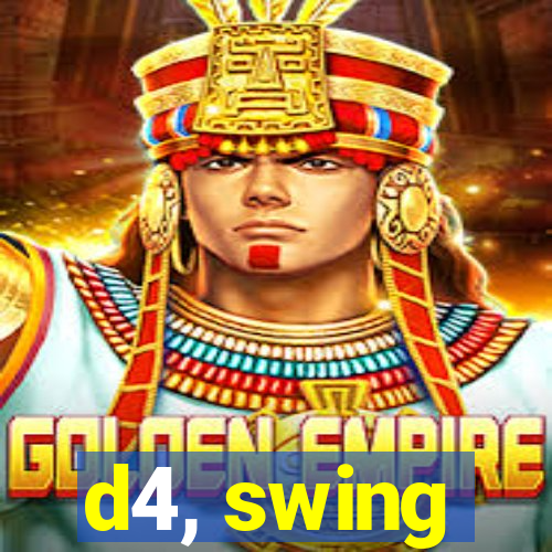 d4, swing